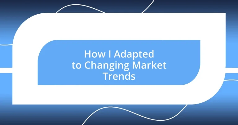 How I Adapted to Changing Market Trends