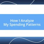 How I Analyze My Spending Patterns