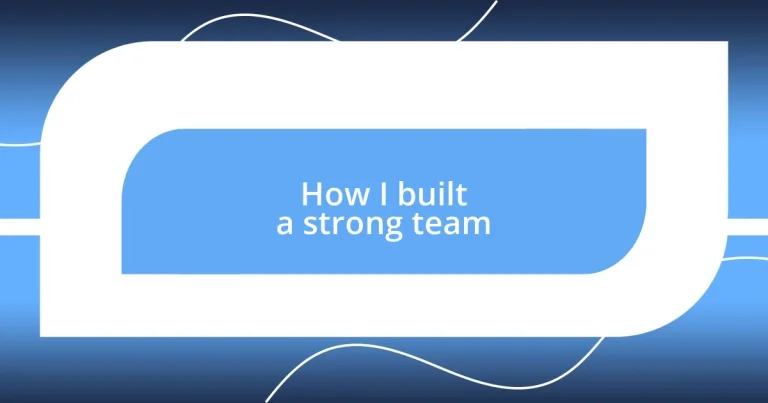 How I built a strong team