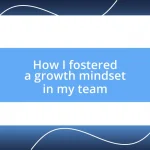 How I fostered a growth mindset in my team