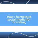 How I harnessed social media for branding