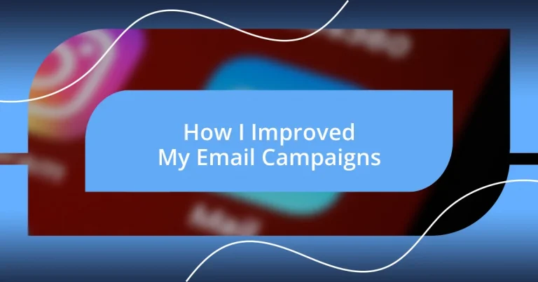 How I Improved My Email Campaigns