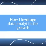 How I leverage data analytics for growth