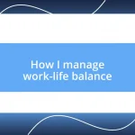 How I manage work-life balance