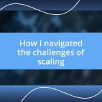 How I navigated the challenges of scaling