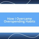 How I Overcame Overspending Habits