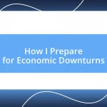 How I Prepare for Economic Downturns