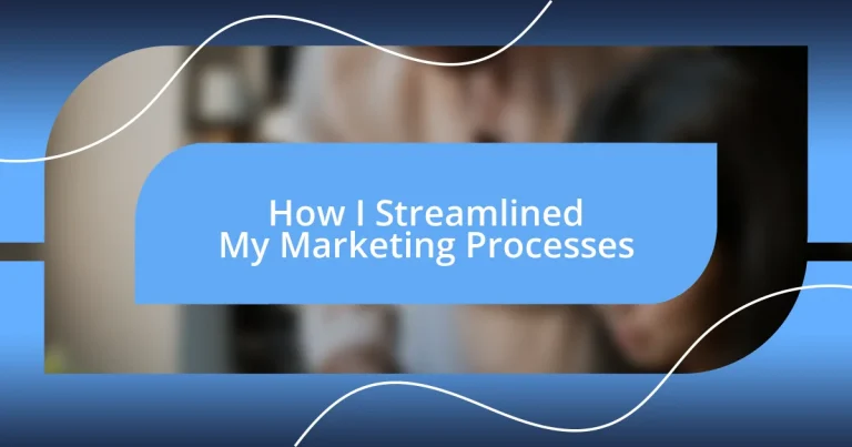 How I Streamlined My Marketing Processes