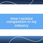 How I tackled competition in my industry