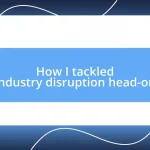 How I tackled industry disruption head-on