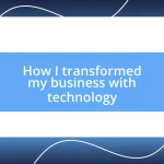 How I transformed my business with technology