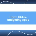 How I Utilize Budgeting Apps