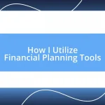 How I Utilize Financial Planning Tools