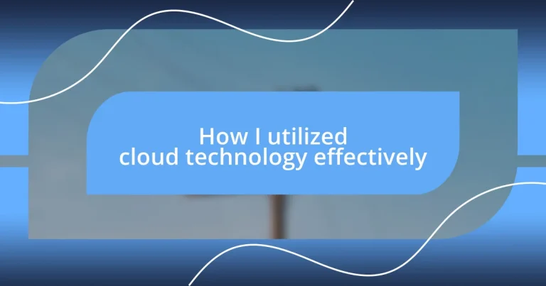 How I utilized cloud technology effectively