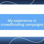 My experience in crowdfunding campaigns