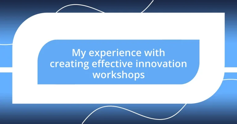 My experience with creating effective innovation workshops