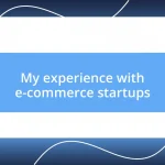 My experience with e-commerce startups