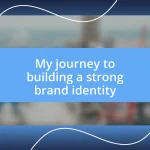 My journey to building a strong brand identity