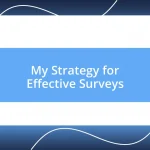 My Strategy for Effective Surveys