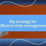 My strategy for effective time management