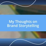 My Thoughts on Brand Storytelling