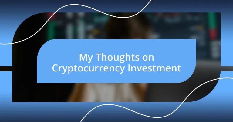 My Thoughts on Cryptocurrency Investment