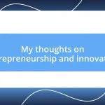 My thoughts on entrepreneurship and innovation