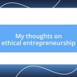 My thoughts on ethical entrepreneurship