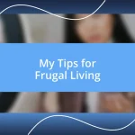 My Tips for Frugal Living