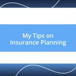 My Tips on Insurance Planning