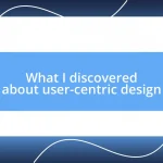 What I discovered about user-centric design