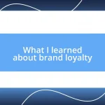 What I learned about brand loyalty