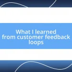 What I learned from customer feedback loops