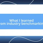 What I learned from industry benchmarking