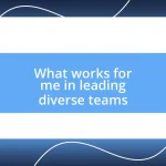 What works for me in leading diverse teams