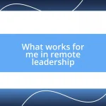 What works for me in remote leadership