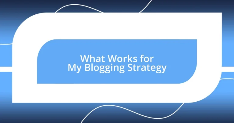 What Works for My Blogging Strategy