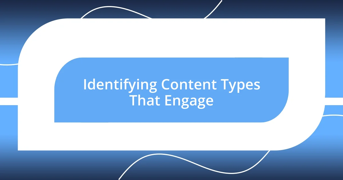 Identifying Content Types That Engage