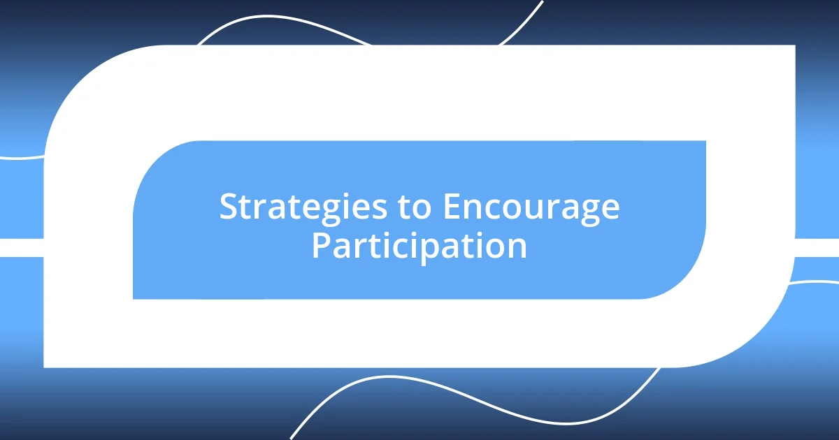 Strategies to Encourage Participation