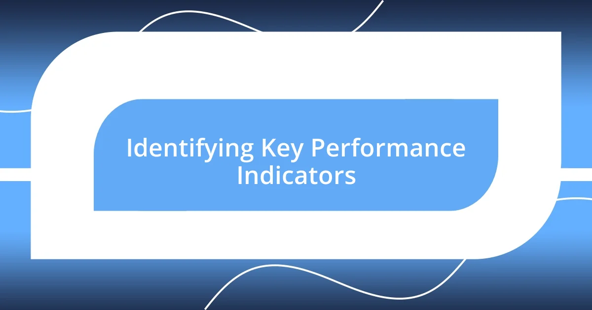 Identifying Key Performance Indicators