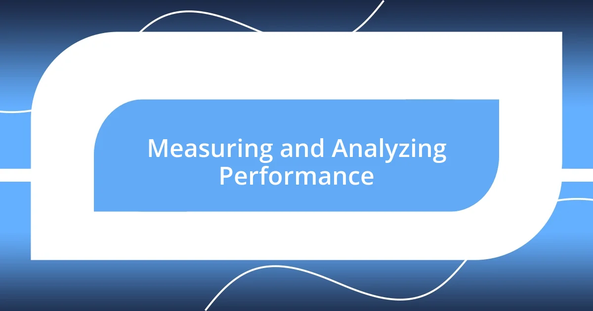 Measuring and Analyzing Performance