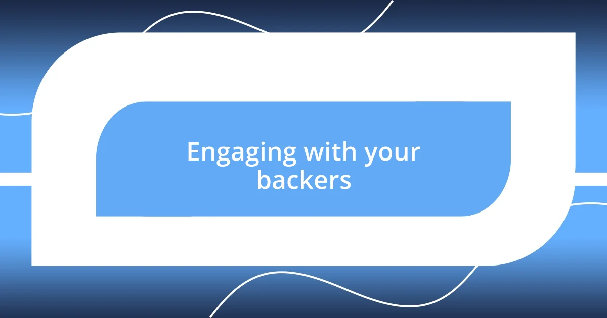 Engaging with your backers